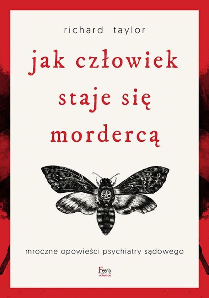 Jak człowiek staje się mordercą: Mroczne opowieści psychiatry sądowego Books