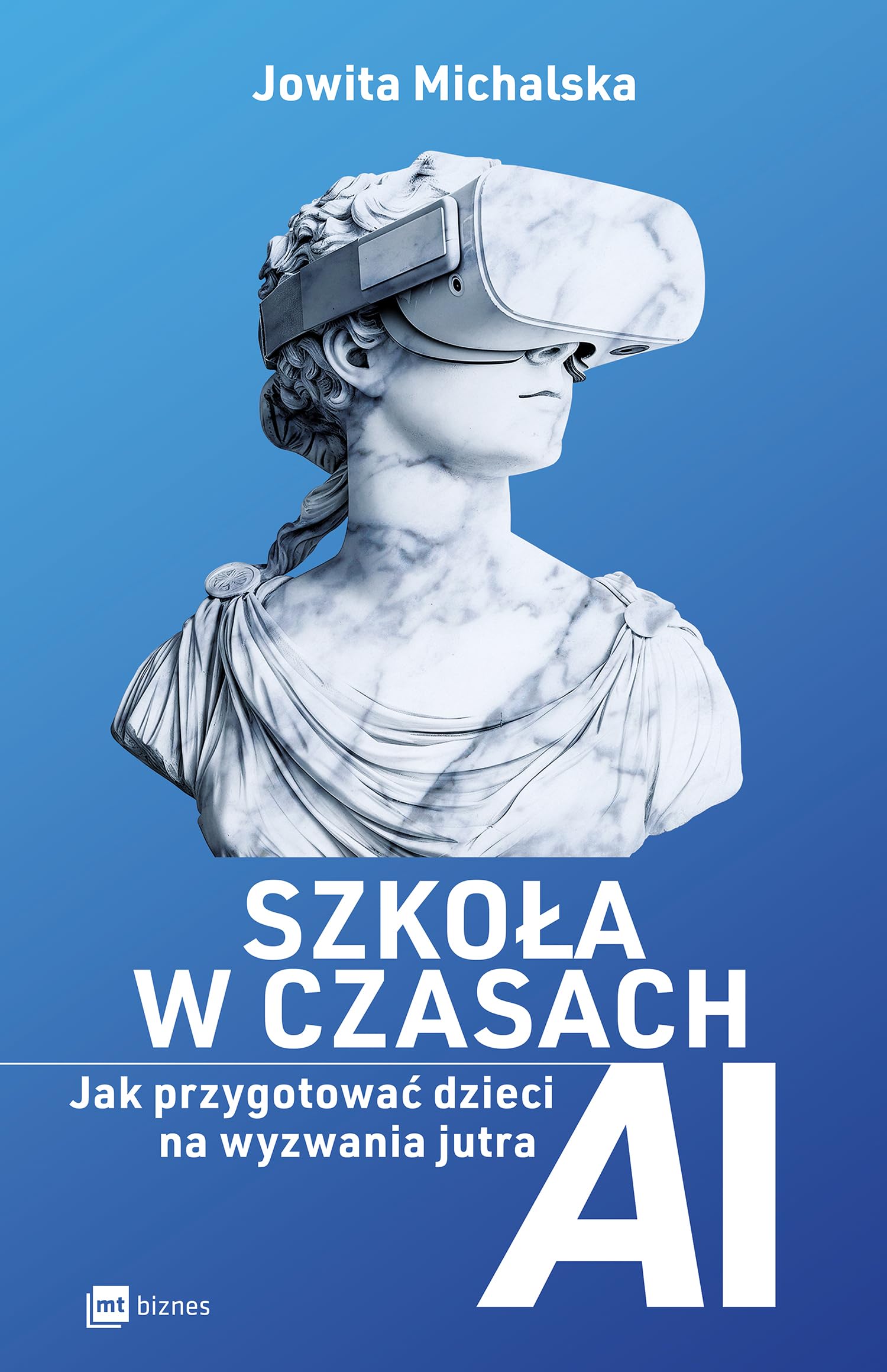 Szkoła w czasach AI: Jak przygotować dzieci na wyzwania jutra Books