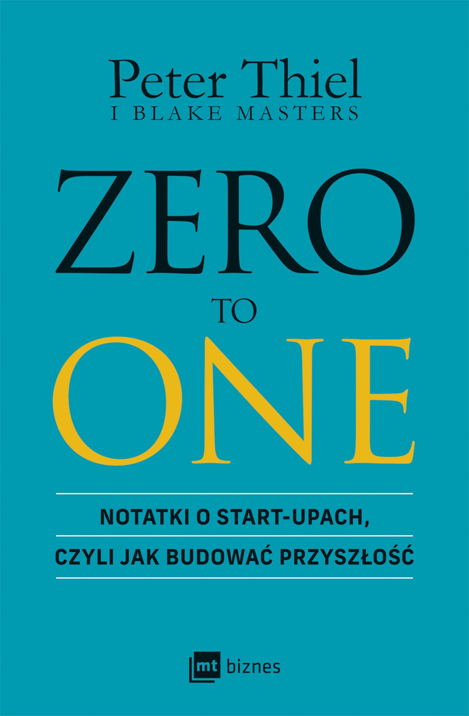 ZERO TO ONE: Notatki o start-upach, czyli jak budować przyszłość Books