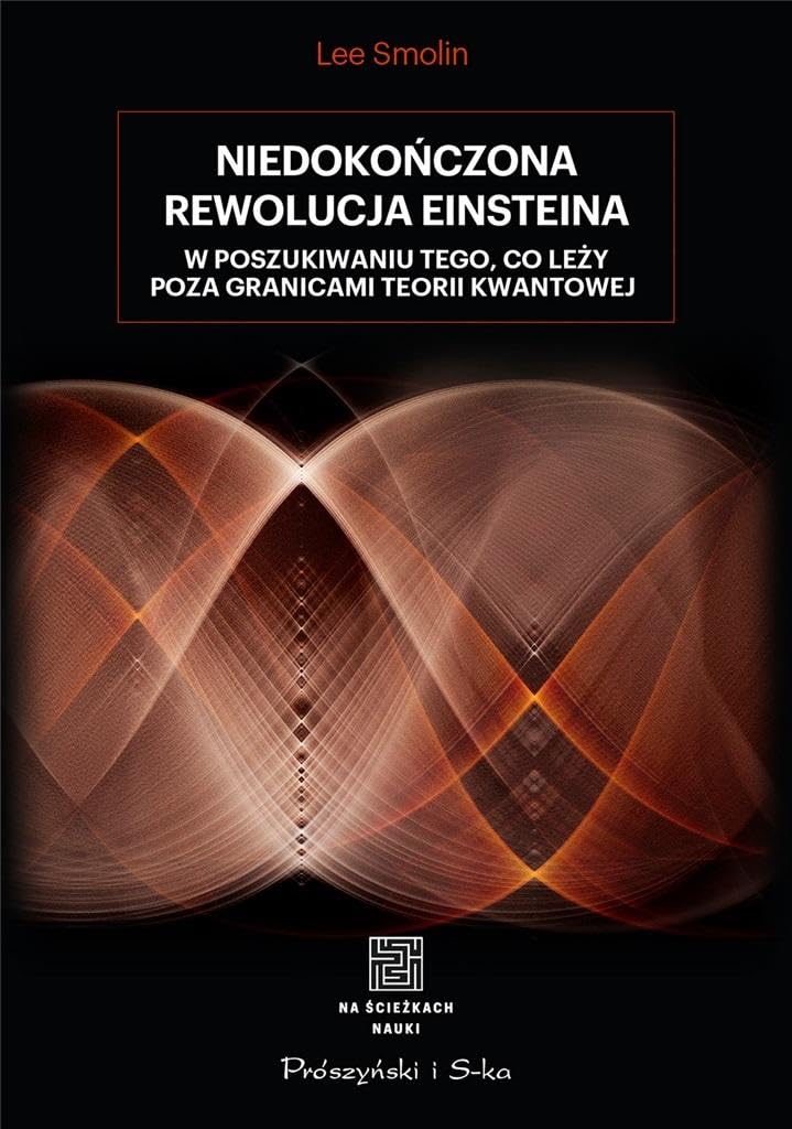 Niedokończona rewolucja Einsteina: W poszukiwaniu tego, co leży poza granicami teorii kwantowej Books