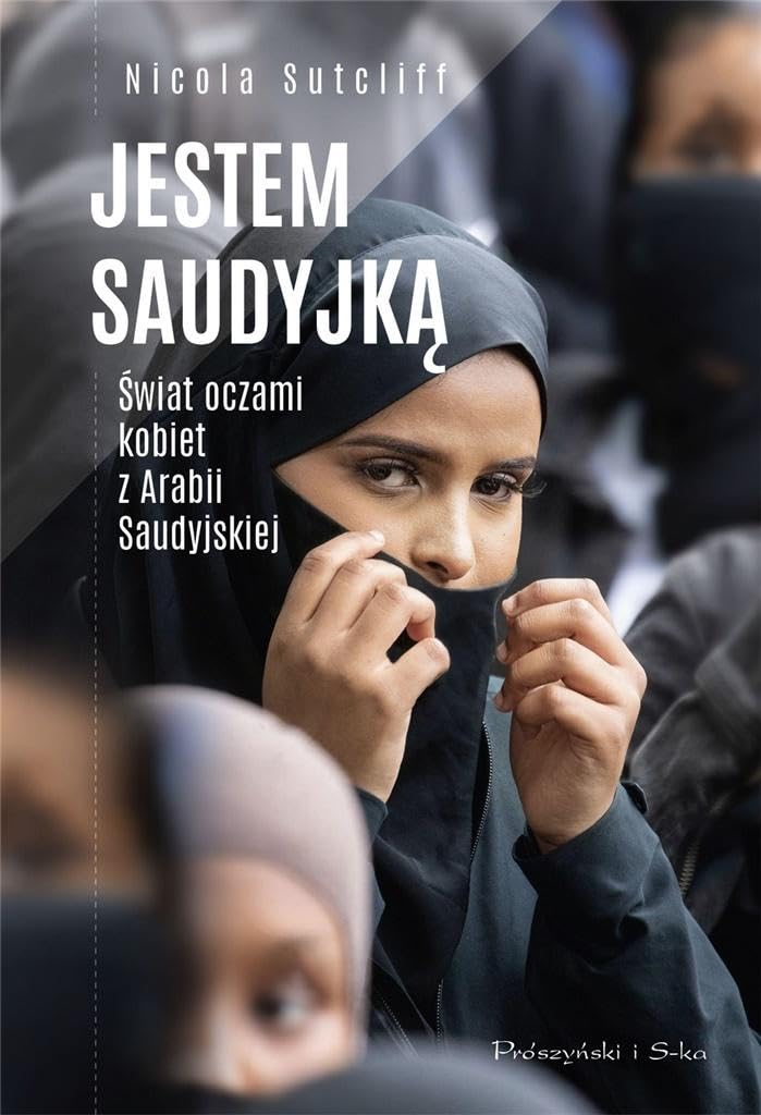 Jestem Saudyjką: Świat oczami kobiet z Arabii Saudyjskiej Books