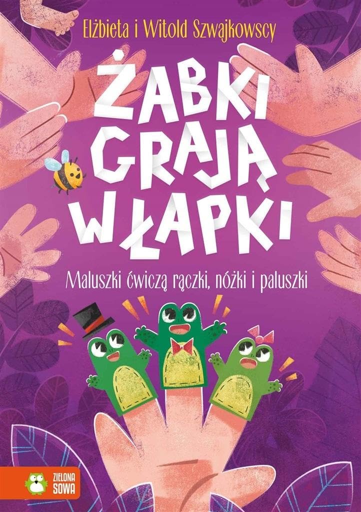 Żabki grają w łapki: Maluszki ćwiczą rączki nóżki i paluszki Books