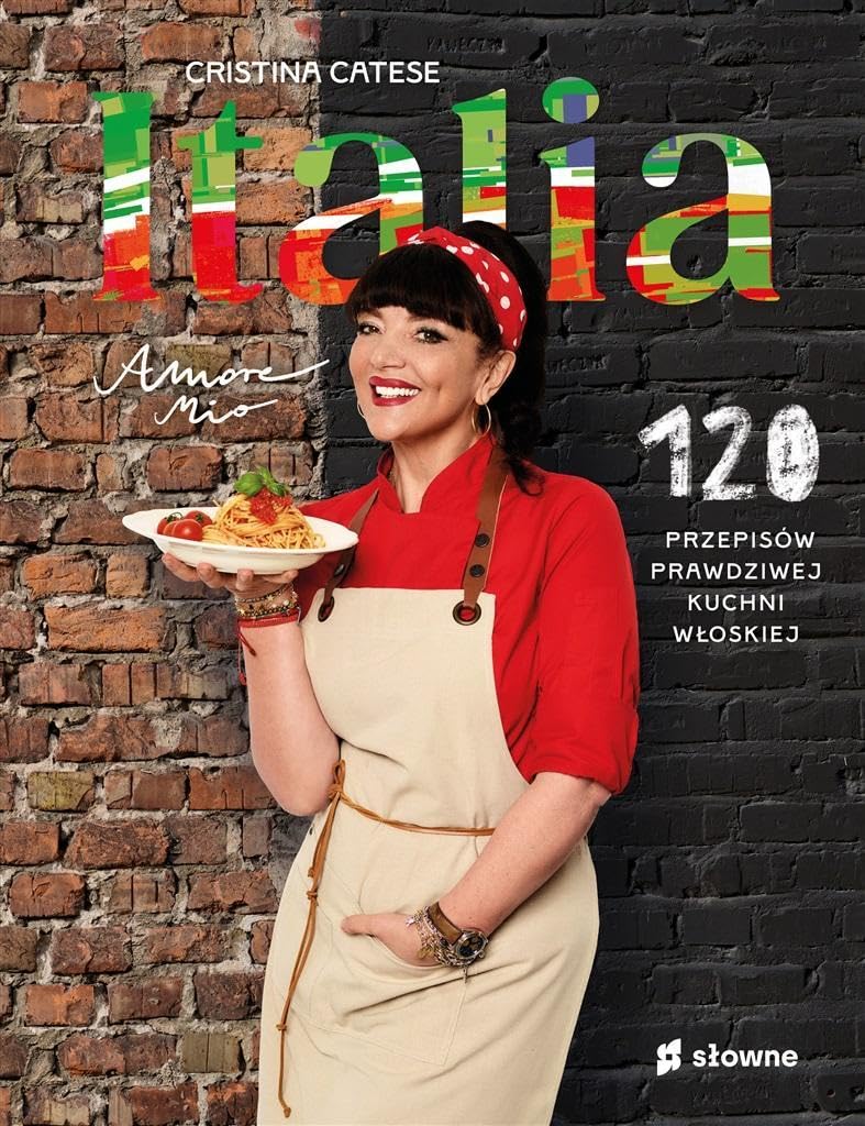 Italia Amore mio: 120 przepisów prawdziwej kuchni włoskiej Books