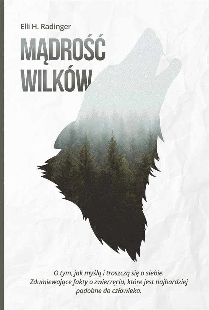 Mądrość wilków: O tym, jak myślą i troszczą się o siebie. Zdumiewające fakty o zwierzęciu, które jest nam bliższe, n Books