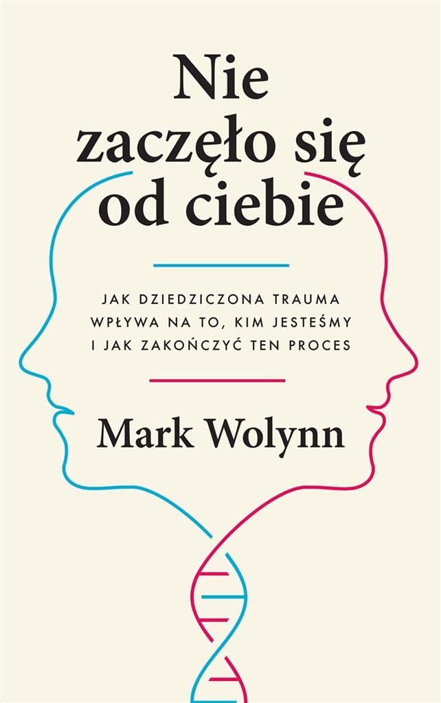 Nie zaczęło się od ciebie: Jak dziedziczona trauma wpływa na to, kim jesteśmy i jak zakończyć ten proces Books