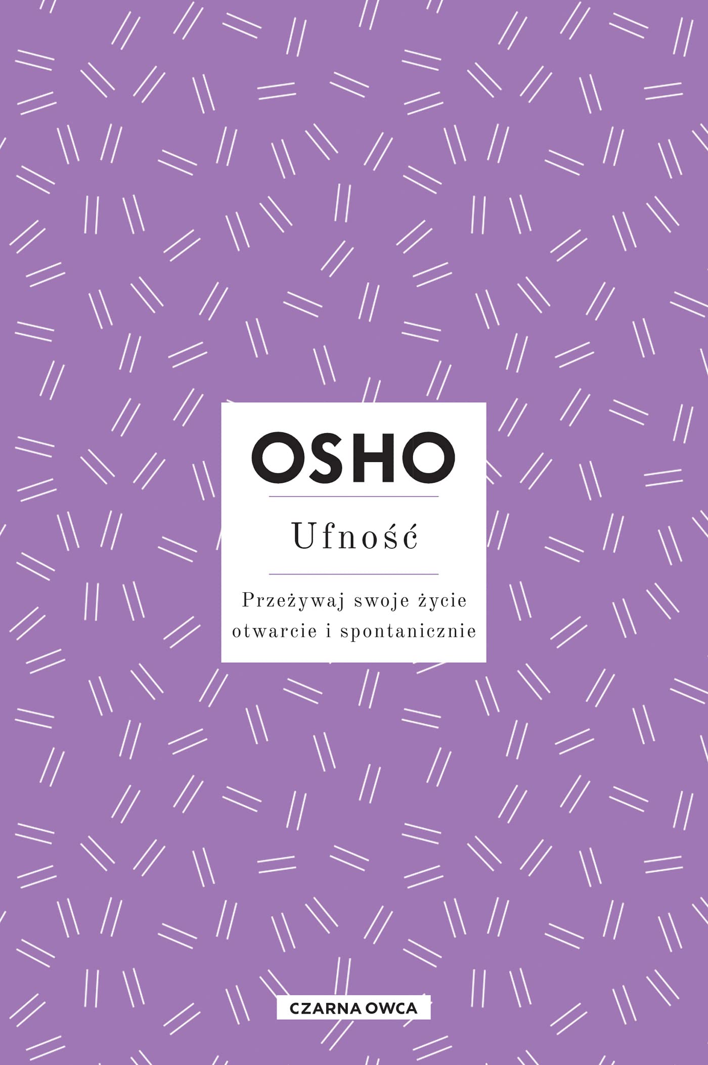 OSHO INSIGHTS: Przeżywaj swoje życie otwarcie i spontanicznie (Ufność) book