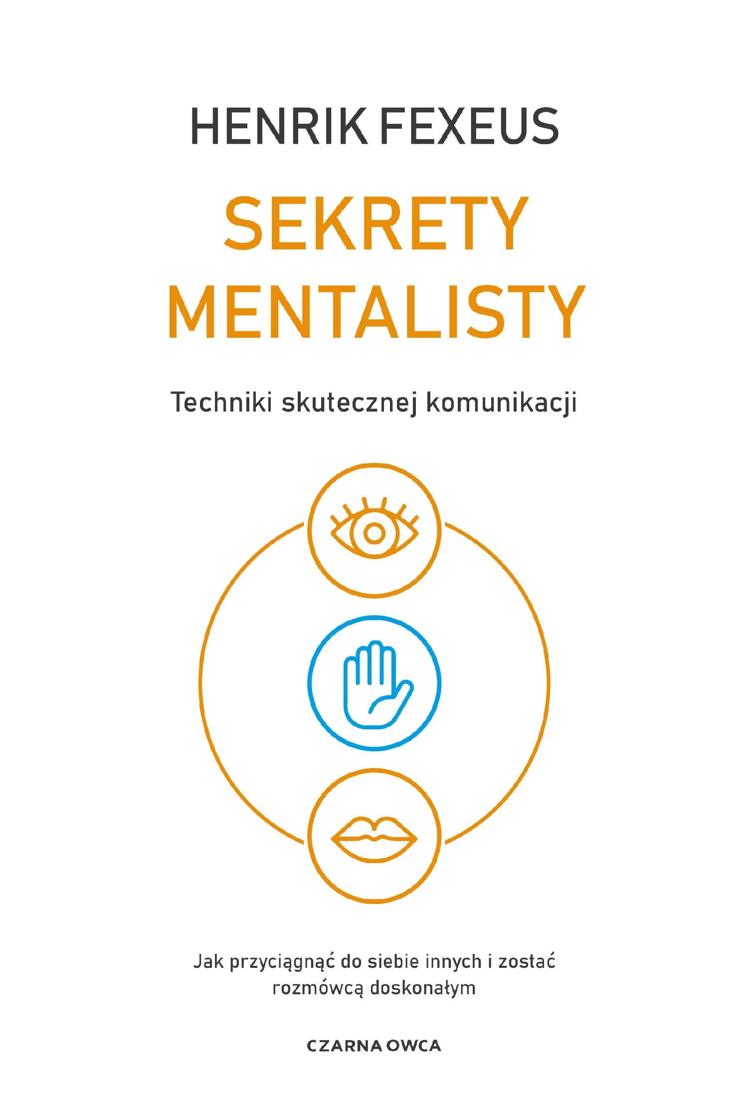 Sekrety mentalisty: Techniki skutecznej komunikacji. Jak przyciągnąć do siebie innych i zostać rozmówcą doskonałym Books