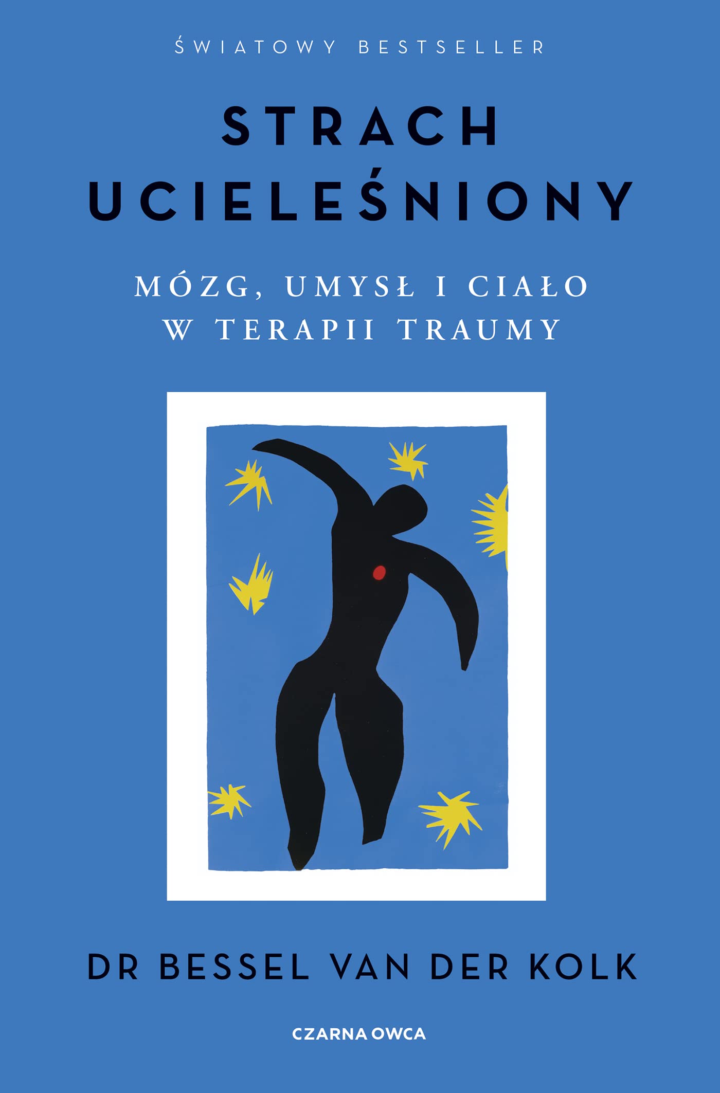 Strach ucieleśniony: Mózg, umysł i ciało w terapii traumy Books