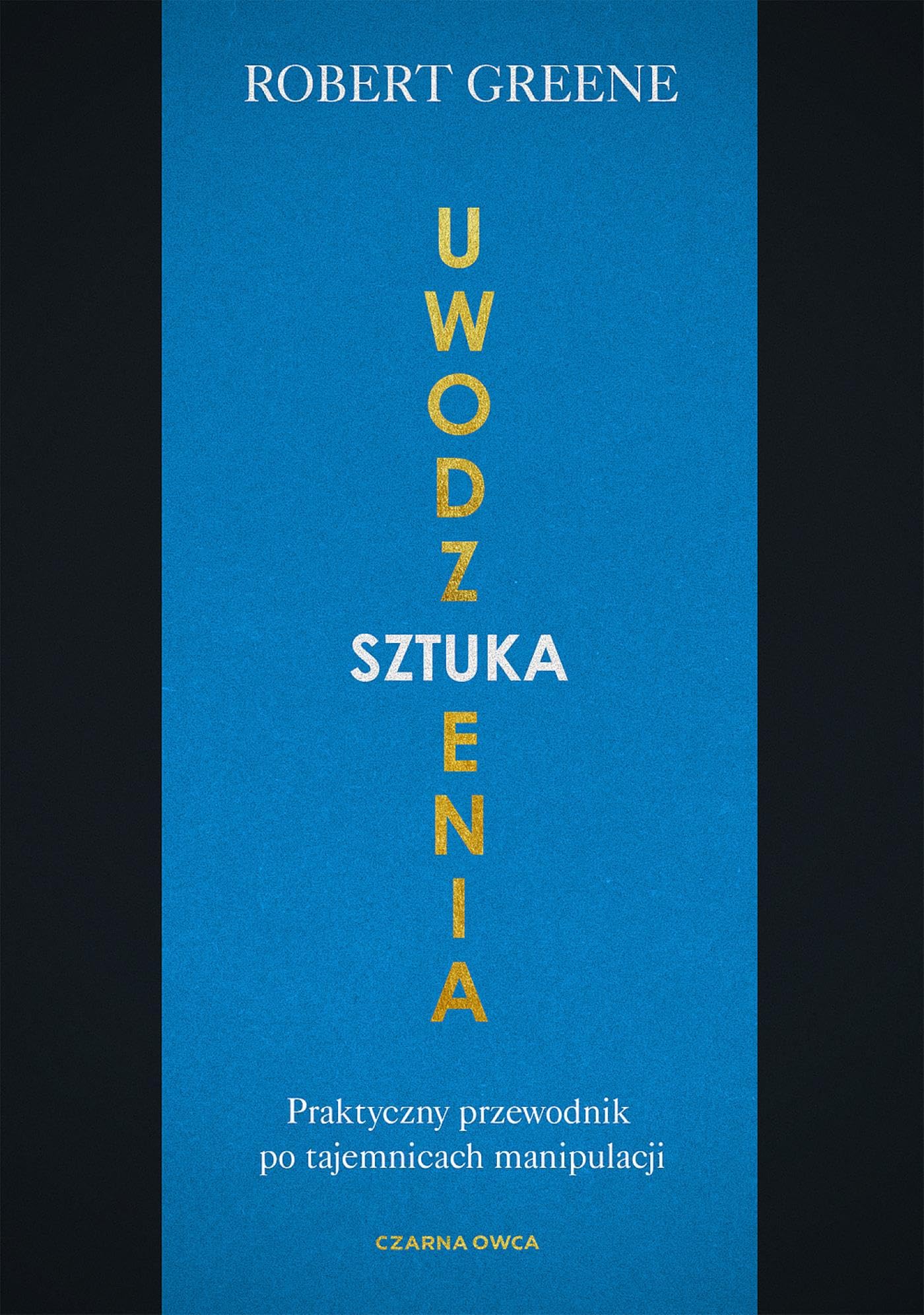 Sztuka uwodzenia: Praktyczny przewodnik po tajemnicach manipulacji Books