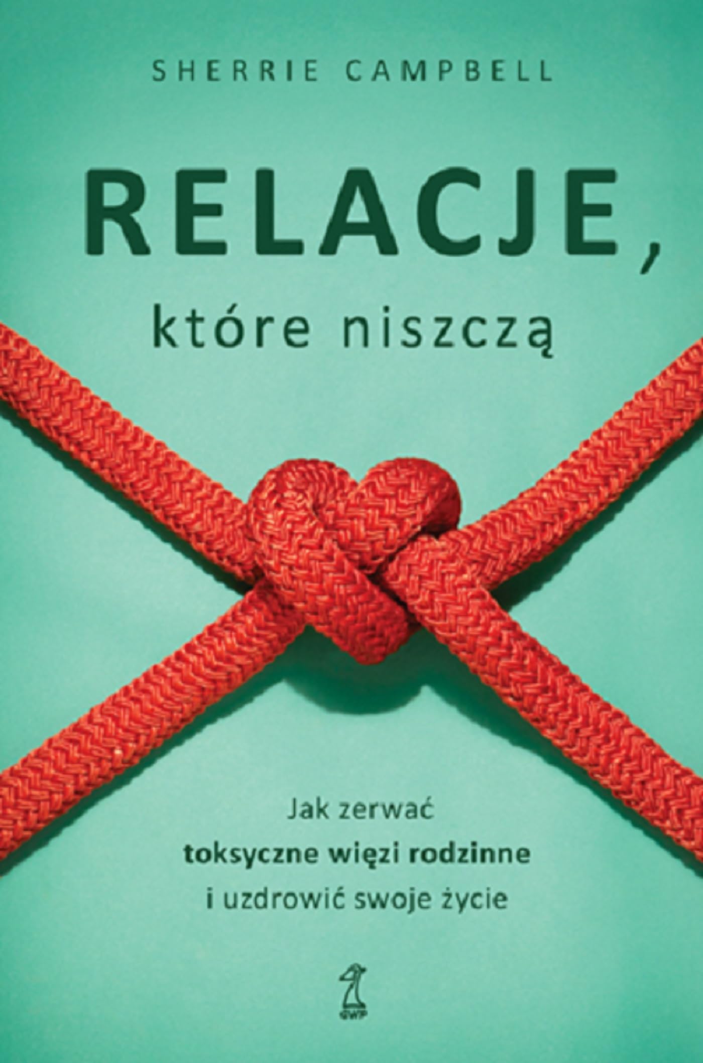 Relacje, którą niszczą: Jak zerwać toksyczne więzi rodzinne i uzdrowić swoje życie Books