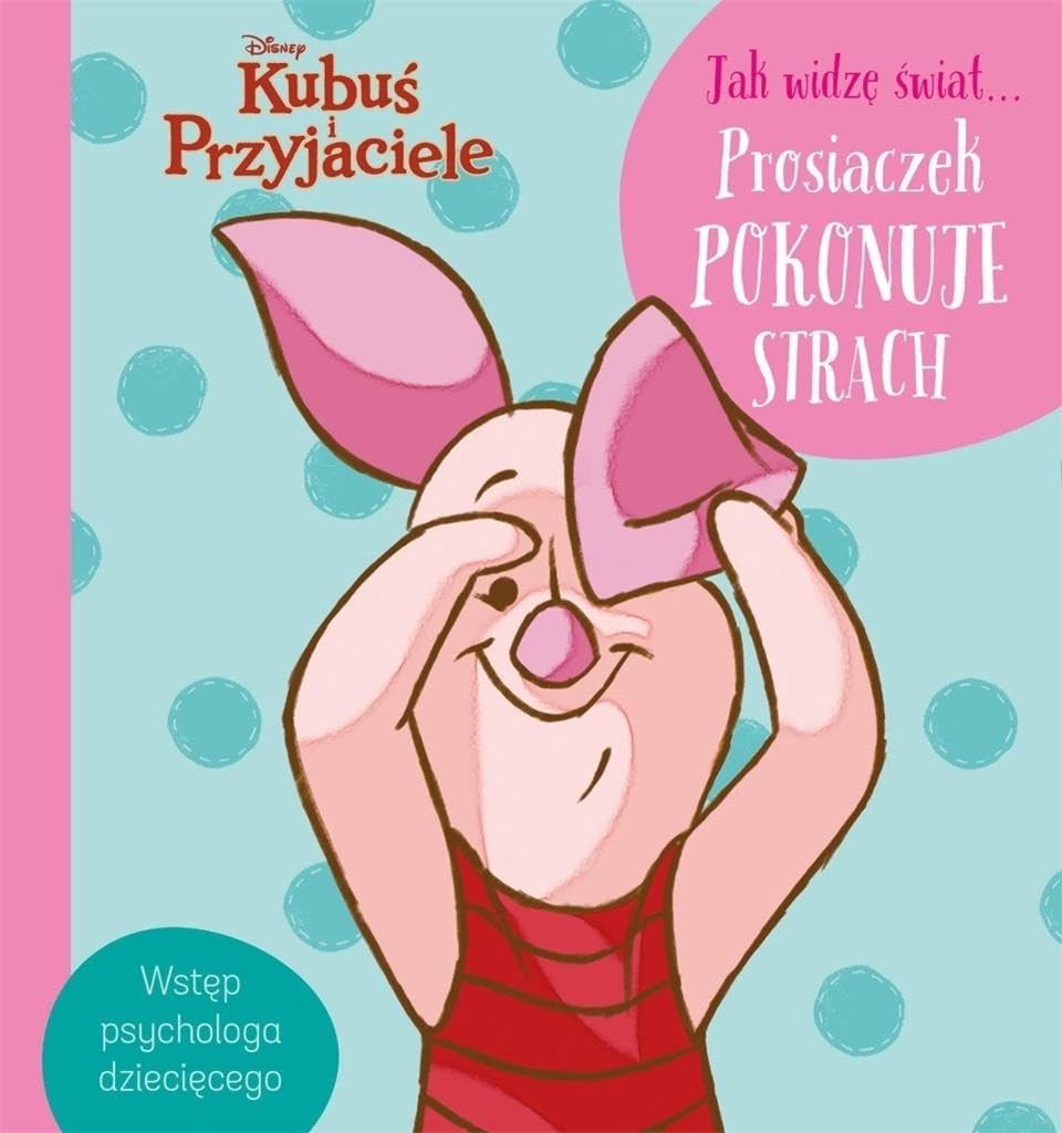 Jak widzę świat Prosiaczek pokonuje strach Disney Kubuś i Przyjaciele book