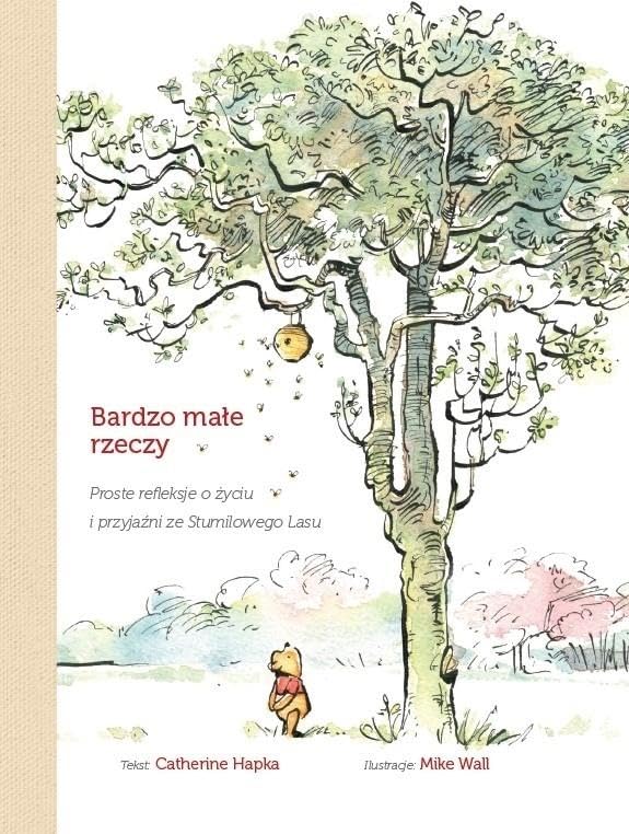 Bardzo małe rzeczy Proste rekleksje o życiu i przyjaźni ze Stumilowego Lasu Books