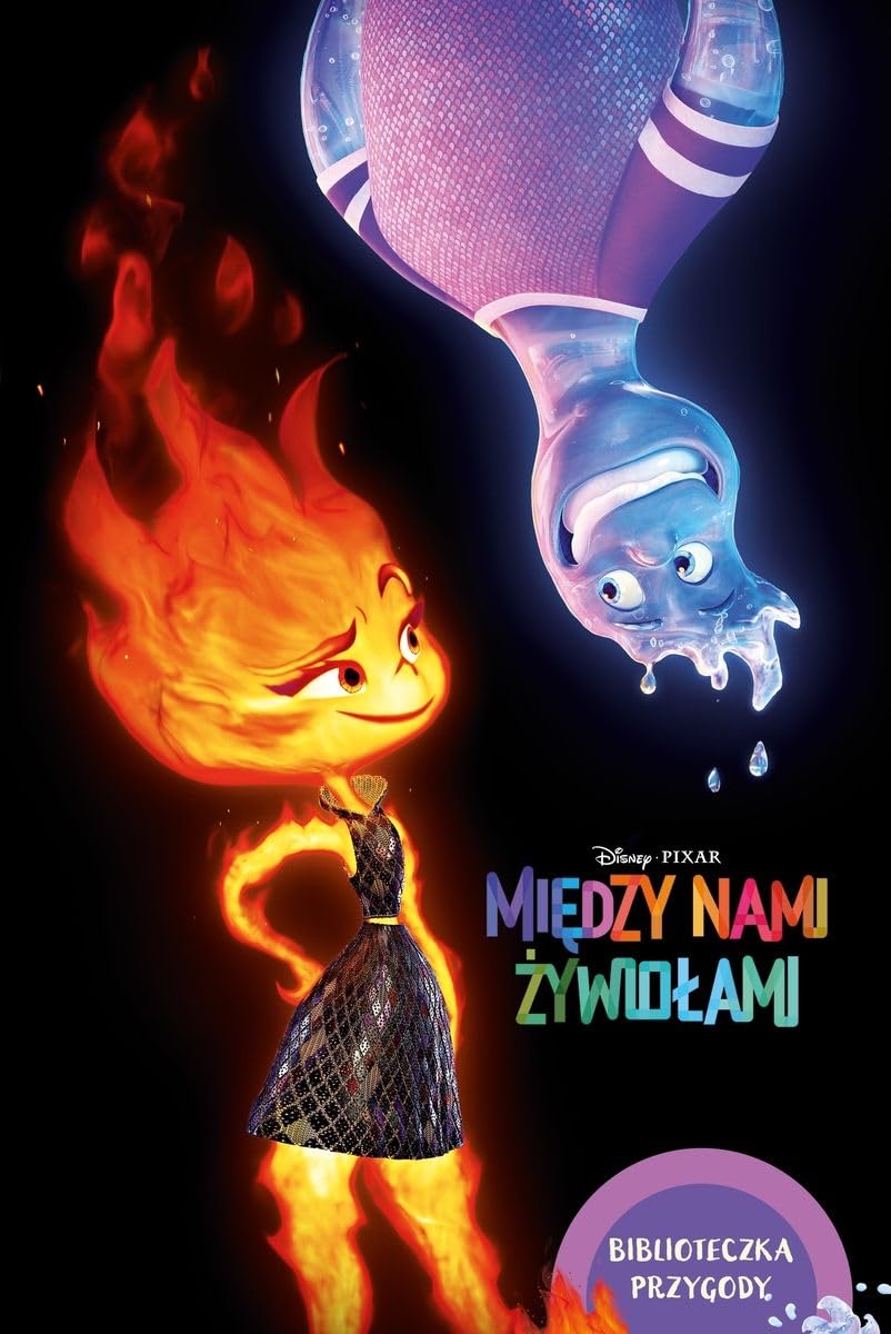 Między nami żywiołami. Biblioteczka przygody. Disney Pixar Books