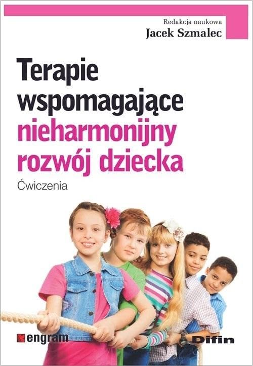 Terapie wspomagające nieharmonijny rozwój dziecka: Ćwiczenia Books