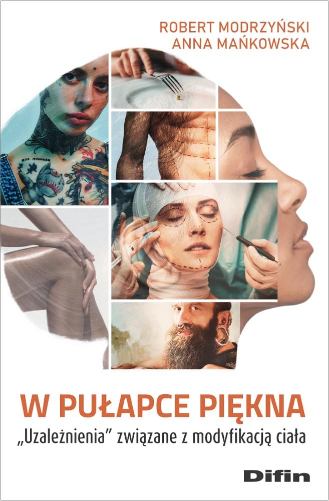 W pułapce piękna: Uzależnienia związane z modyfikacją ciała Books