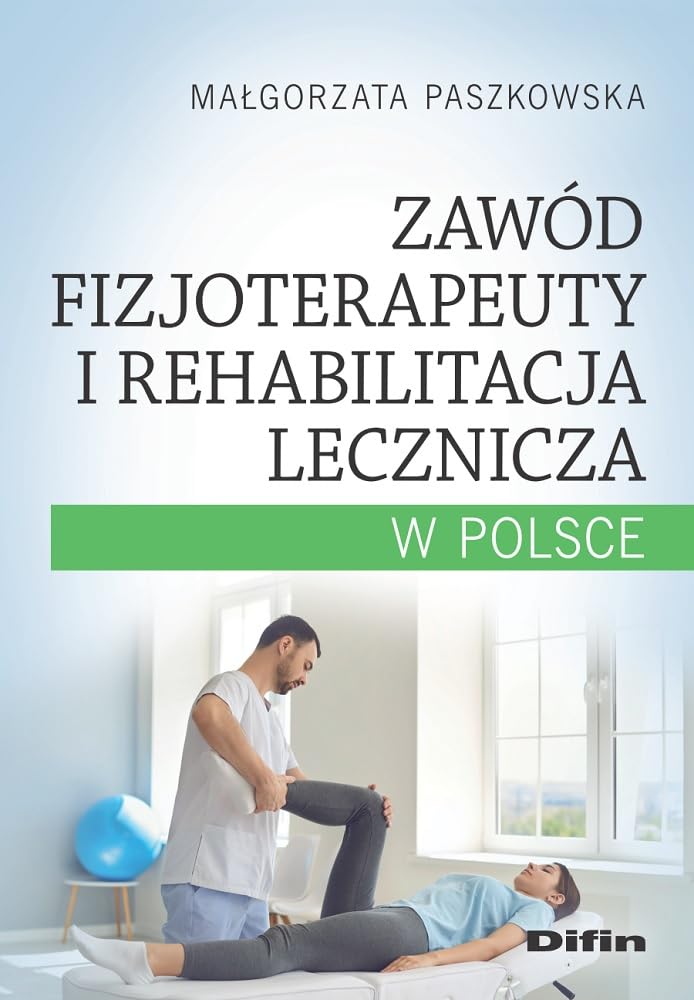 Zawód fizjoterapeuty i rehabilitacja lecznicza w Polsce Books