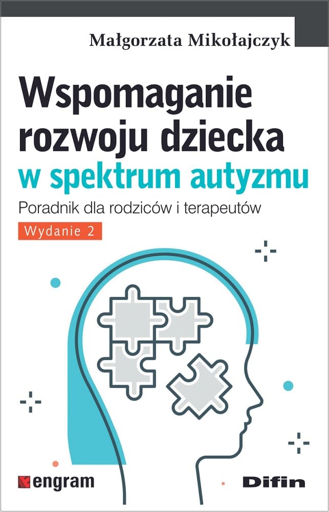 Wspomaganie rozwoju dziecka w spektrum autyzmu: Poradnik dla rodziców i terapeutów. Wydanie 2 Books