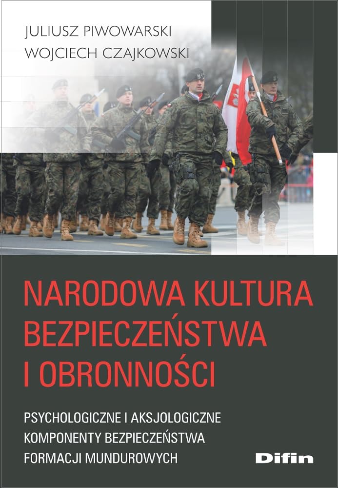 Narodowa kultura bezpieczeństwa i obronności: Psychologiczne i aksjologiczne komponenty kultury bezpieczeństwa formacji mundurowych Books