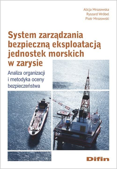 System zarządzania bezpieczną eksploatacją jednostek morskich w zarysie: Analiza organizacji i metodyka oceny bezpieczeństwa Books