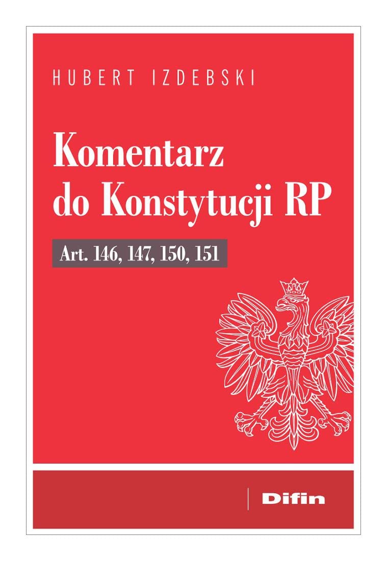 Komentarz do Konstytucji RP art. 146, 147, 150, 151 Books