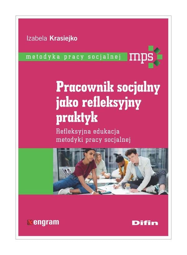 Pracownik socjalny jako refleksyjny praktyk: Refleksyjna edukacja metodyki pracy socjalnej Books