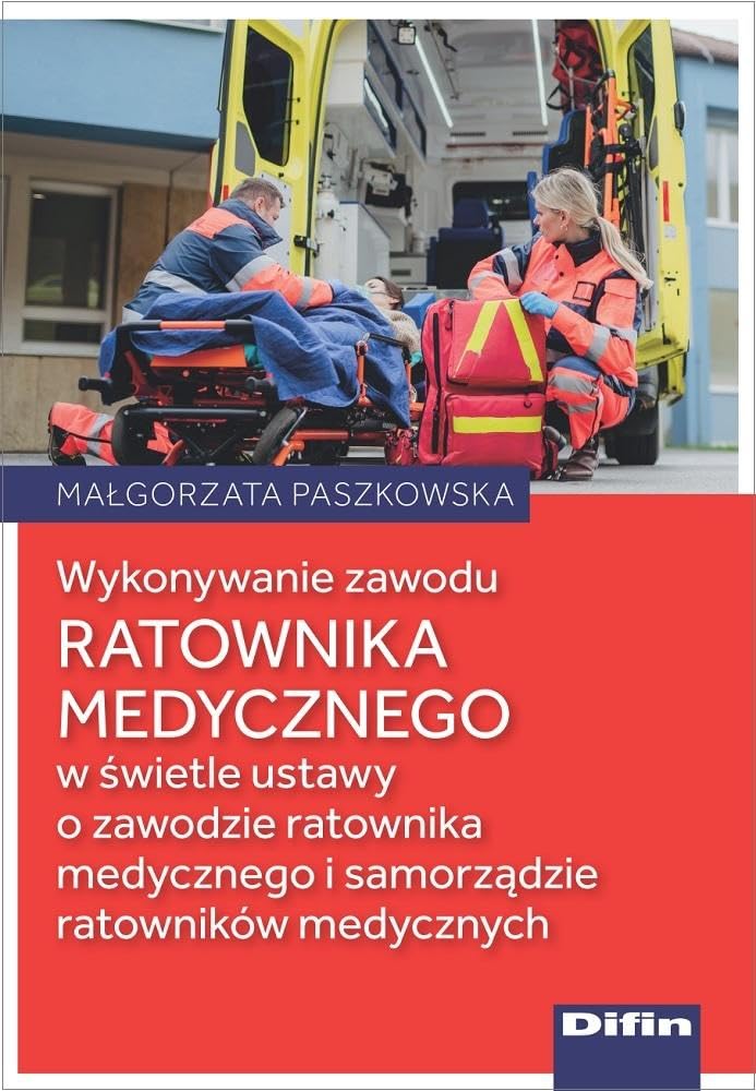 Wykonywanie zawodu ratownika medycznego: w świetle ustawy o zawodzie ratownika medycznego i samorządzie ratowników medycznych Books