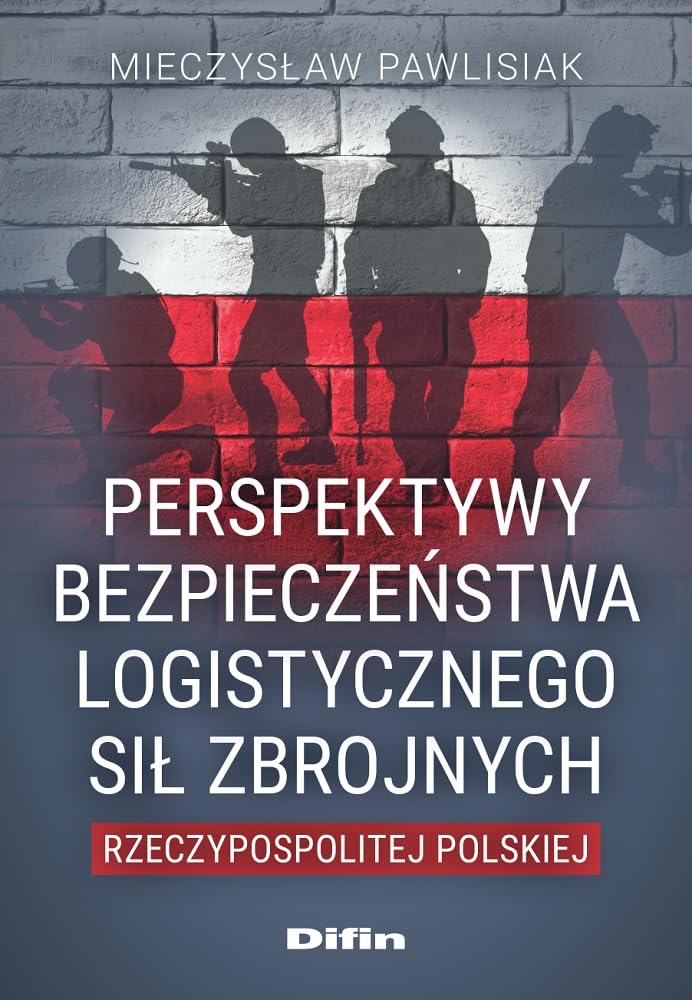 Perspektywy bezpieczeństwa logistycznego Sił Zbrojnych Rzeczypospolitej Polskiej Books