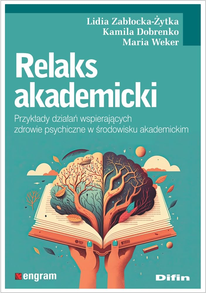 Relaks akademicki: Przykłady działań wspierających zdrowie psychiczne w środowisku akademickim Books