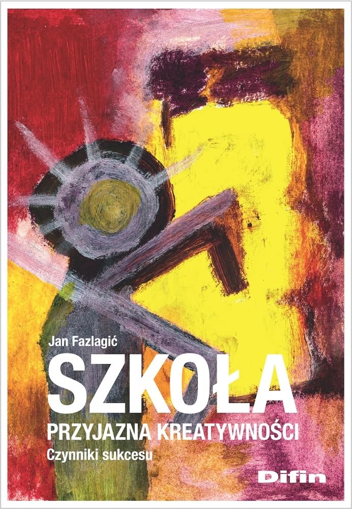 Szkoła przyjazna kreatywności: Czynniki sukcesu Books