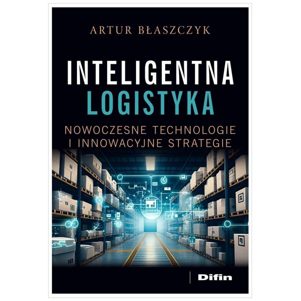Inteligentna logistyka: Nowoczesne technologie i innowacyjne strategie Books