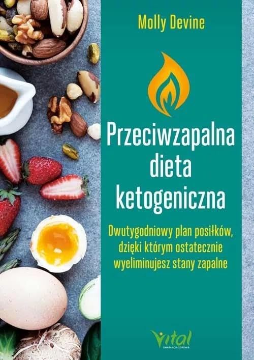 Przeciwzapalna dieta ketogeniczna: Dwutygodniowy plan posiłków, dzięki któremu ostatecznie wyeliminujesz stany zapalne Books