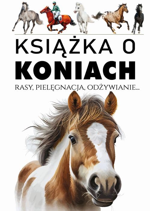 Książka o koniach: Rasy, pielęgnacja, odżywianie... Books
