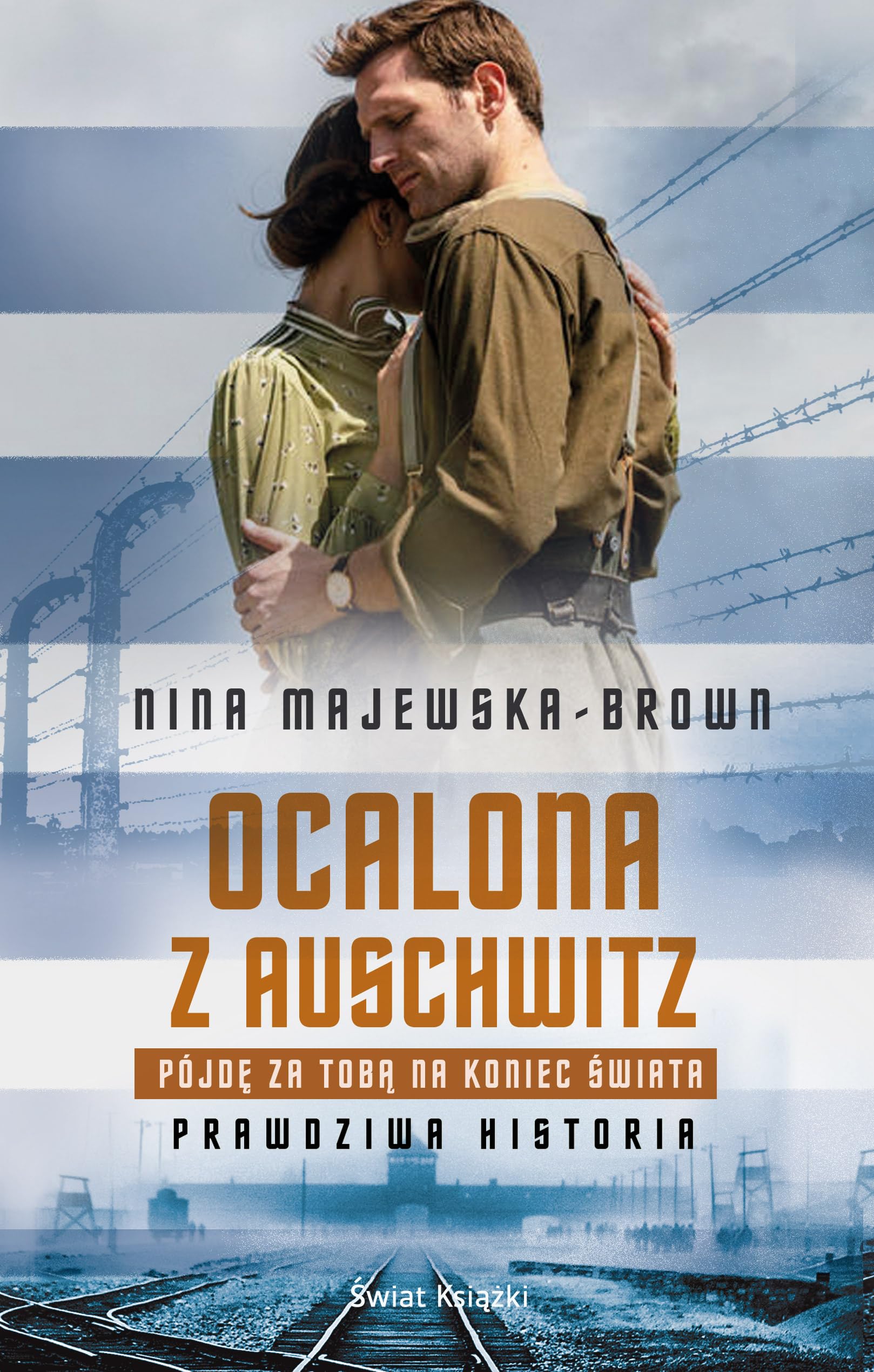 Ocalona z Auschwitz Pójdę za Tobą na koniec świata: Prawdziwa historia book