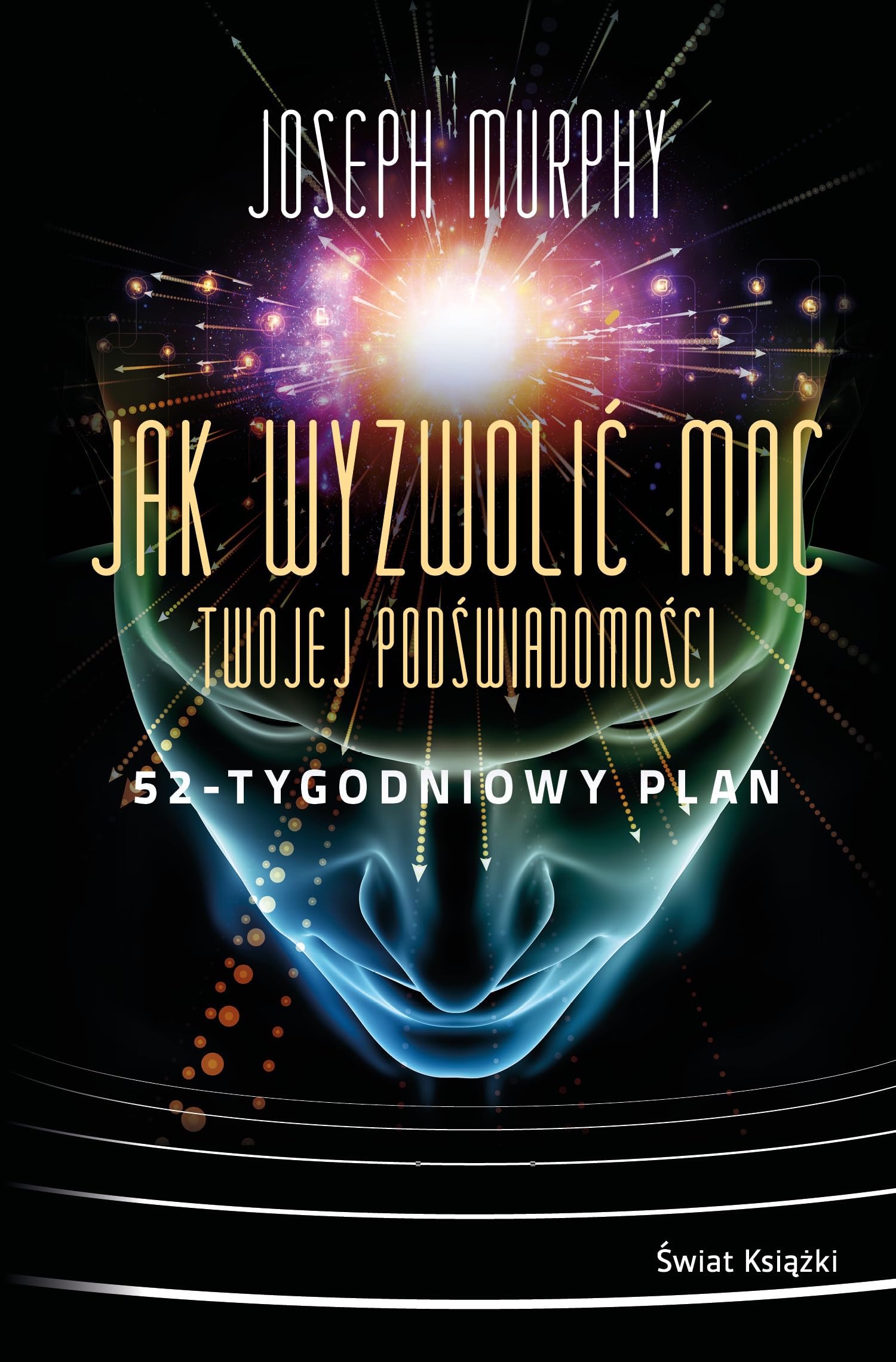 Jak wyzwolić moc twojej podświadomości 52-tygodniowy plan Books
