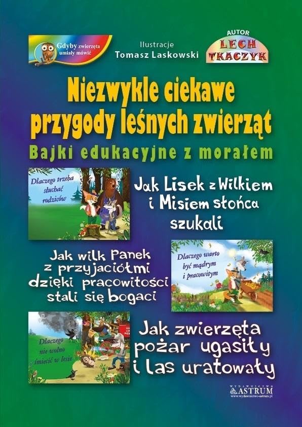 Niezwykle ciekawe przygody leśnych zwierząt: Bajki edukacyjne z morałem Books