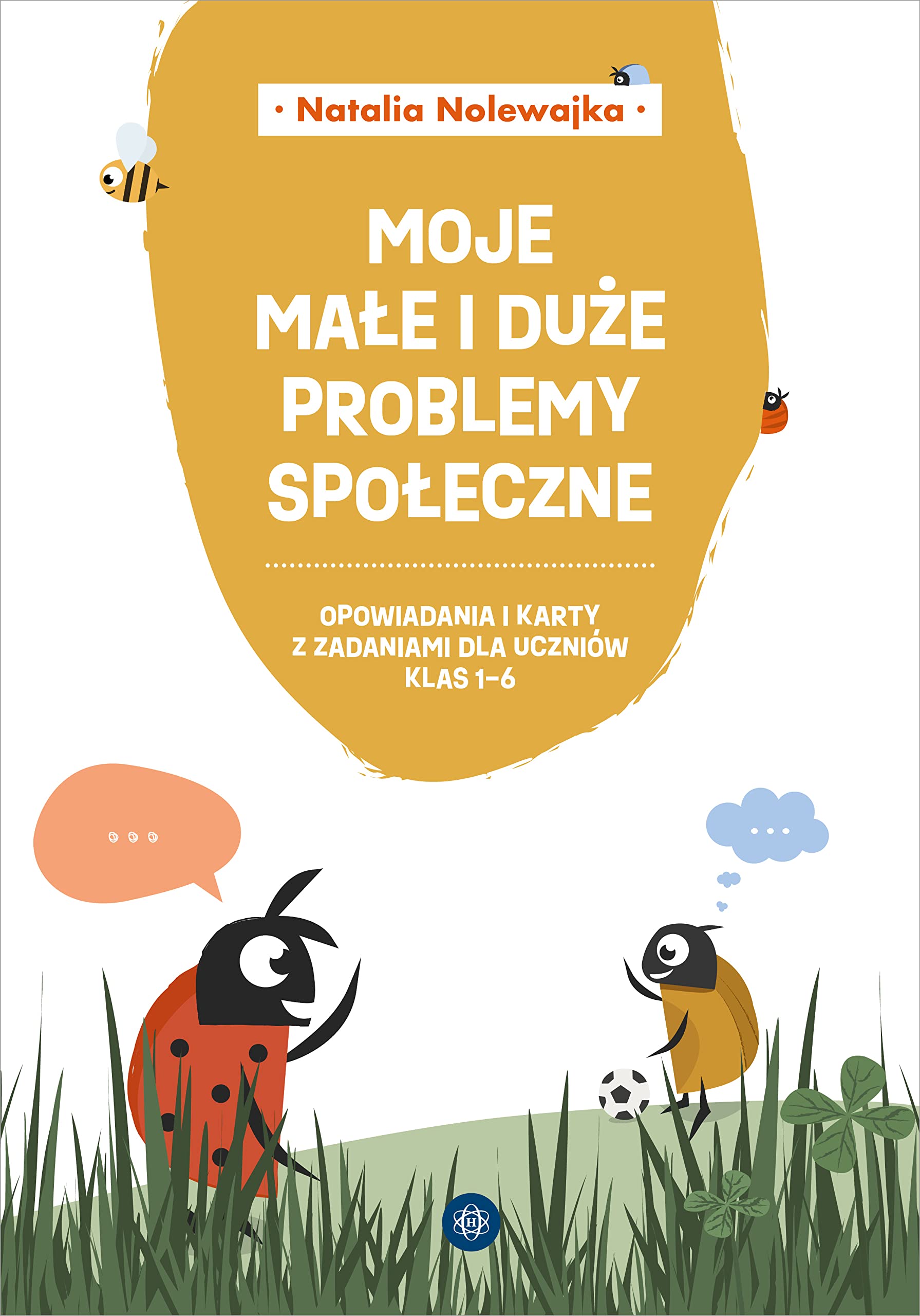 Moje małe i duże problemy społeczne: Opowiadania i karty z zadaniami dla uczniów klas 1-6 Books