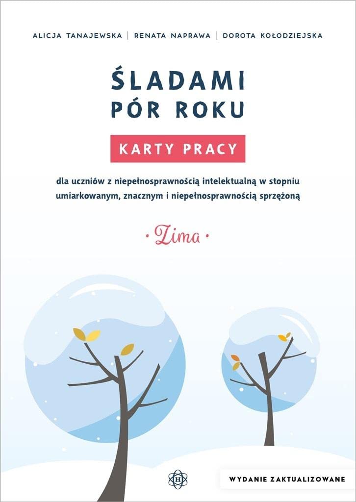 Śladami pór roku. Zima: Karty pracy dla uczniów z niepełnosprawnością intelektualną w stopniu umiarkowanym, znacznym i niepełnosprawnością sprzężoną Books