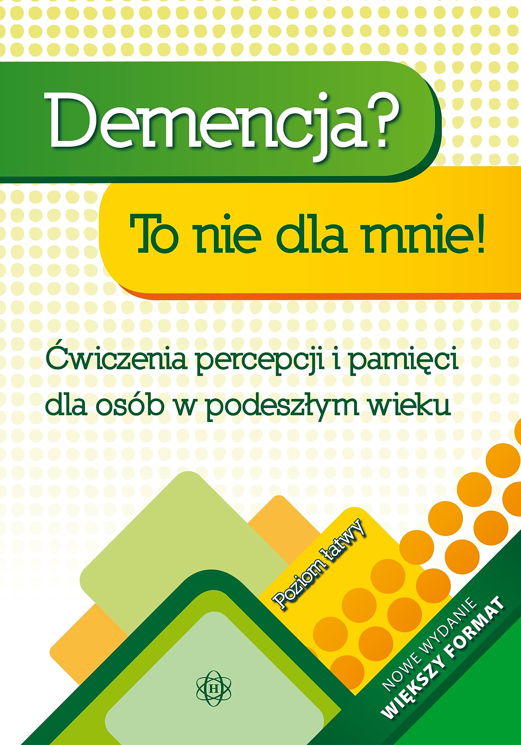 Demencja To nie dla mnie Poziom łatwy: Ćwiczenia percepcji i pamięci dla osób w podeszłym wieku Books