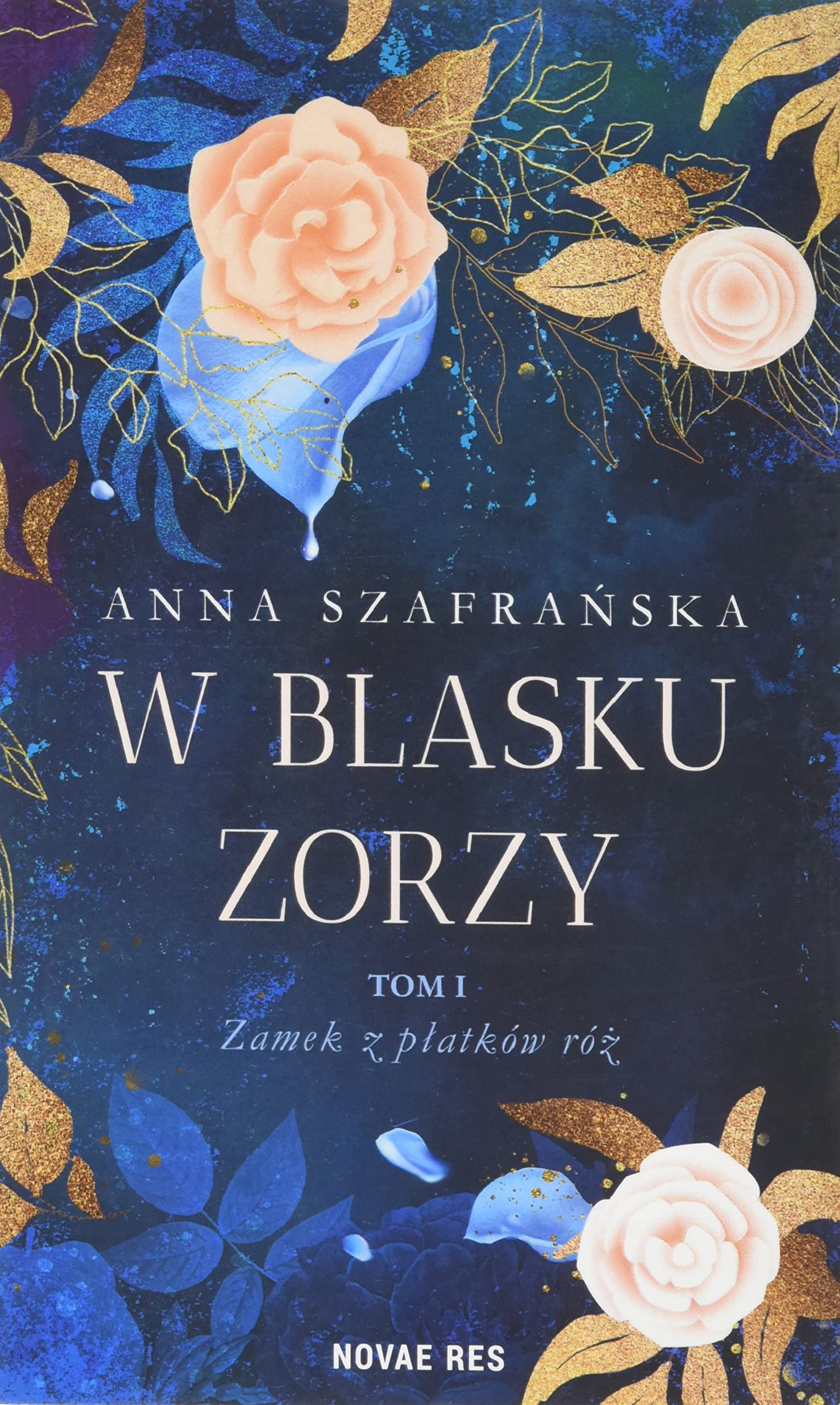 W blasku zorzy Tom 1: Zamek z płatków róż Books