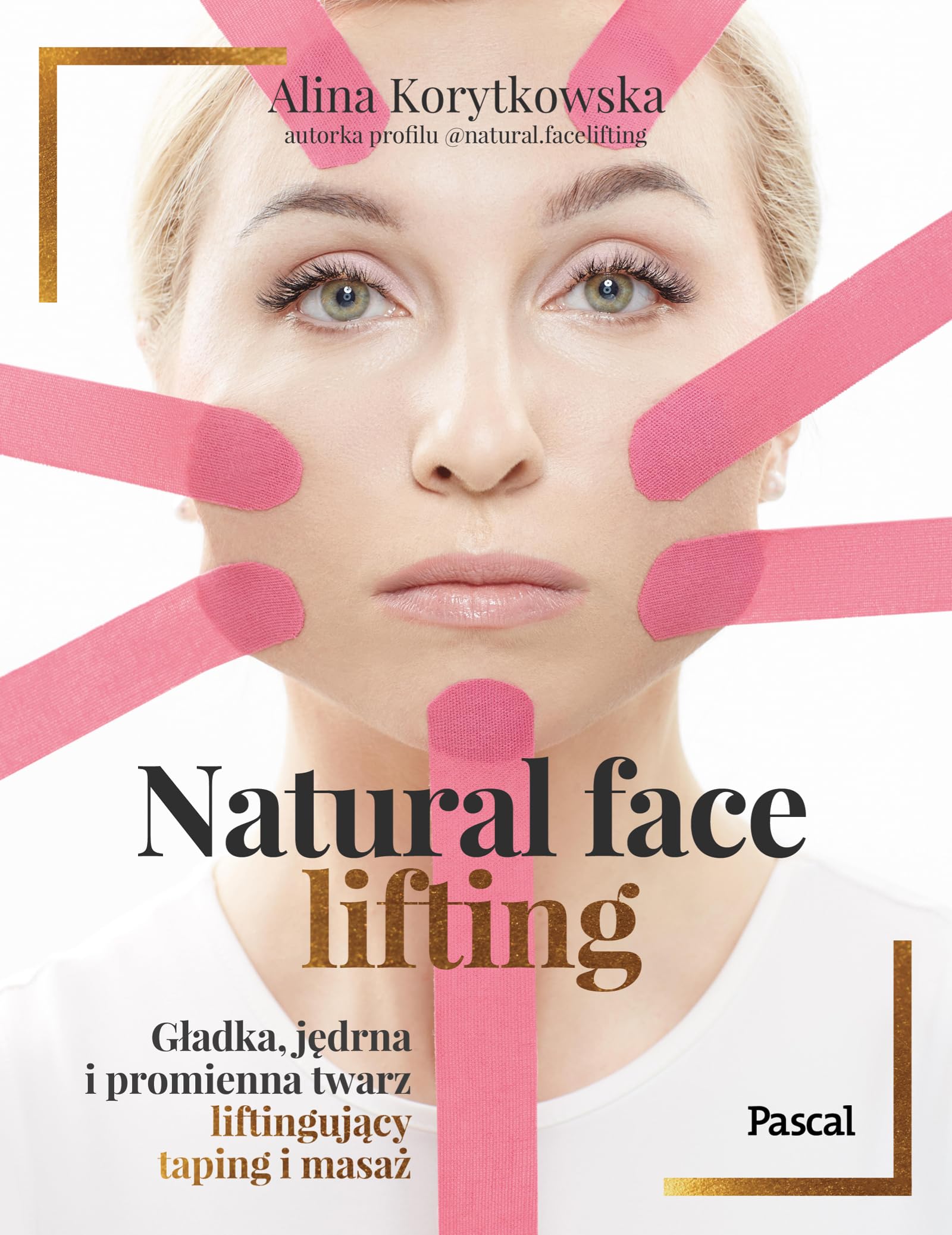 Natural face lifting. Gładka, jędrna i promienna twarz. Liftingujący taping i masaż Books
