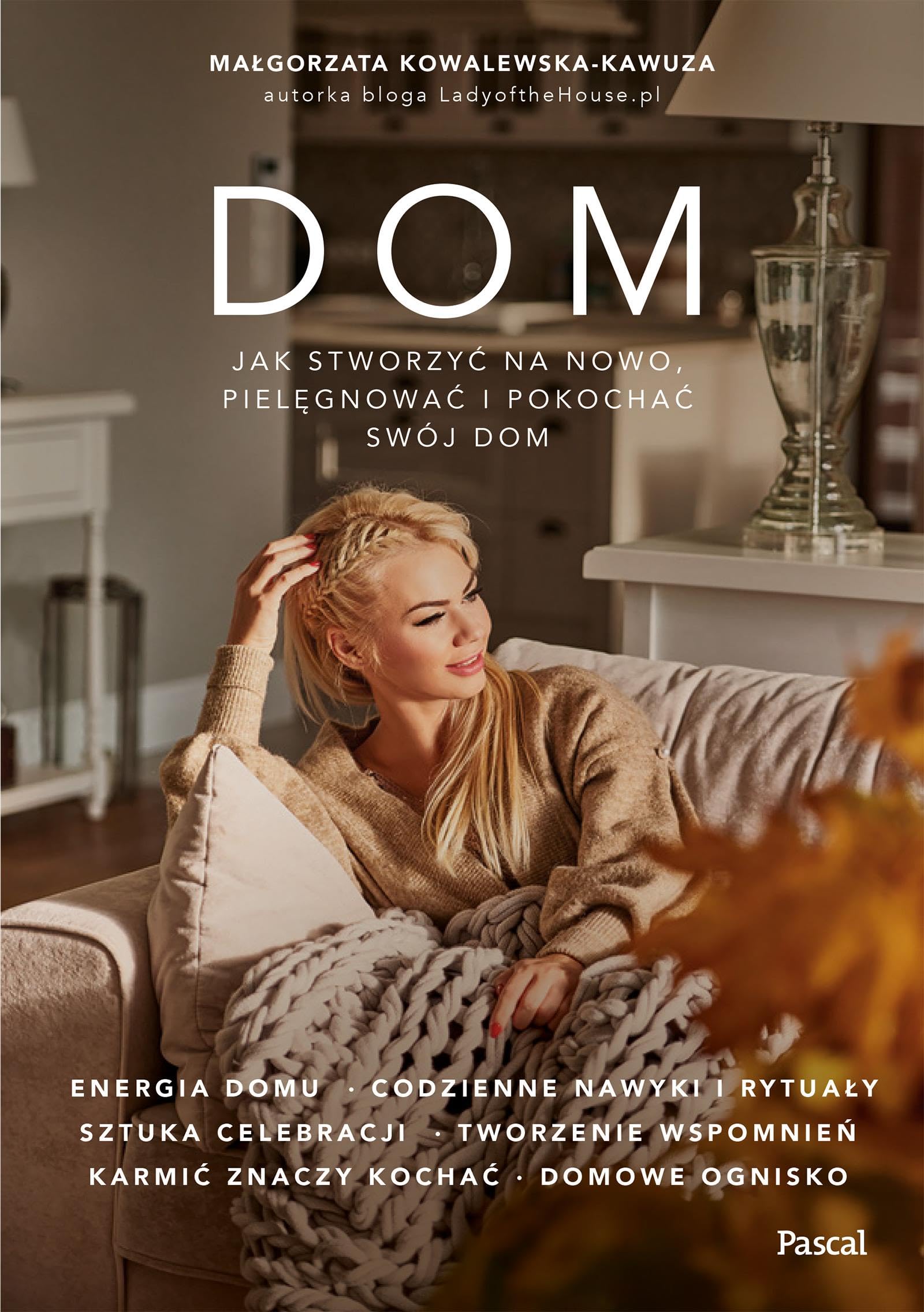 Dom Jak na nowo stworzyć, pielęgnować i pokochać swój dom? Books