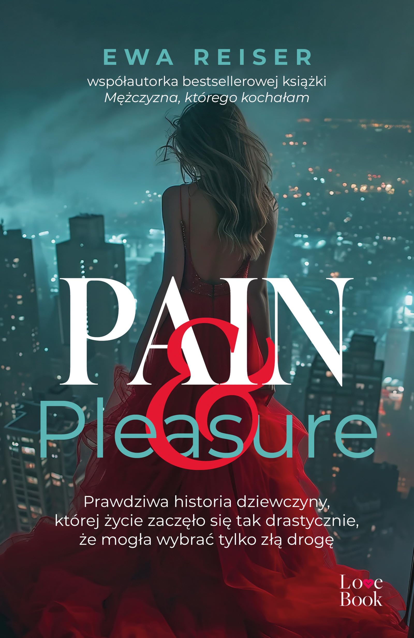 Pain&Pleasure: Prawdziwa historia dziewczyny, której życie zaczęło się tak drastycznie, że mogła wybrać tylko złą d Books