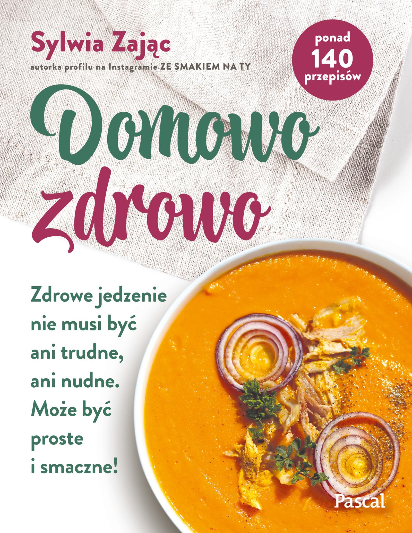 Domowo zdrowo Zdrowe jedzenie nie musi być ani trudne, ani nudne. Może być proste i smaczne! Books
