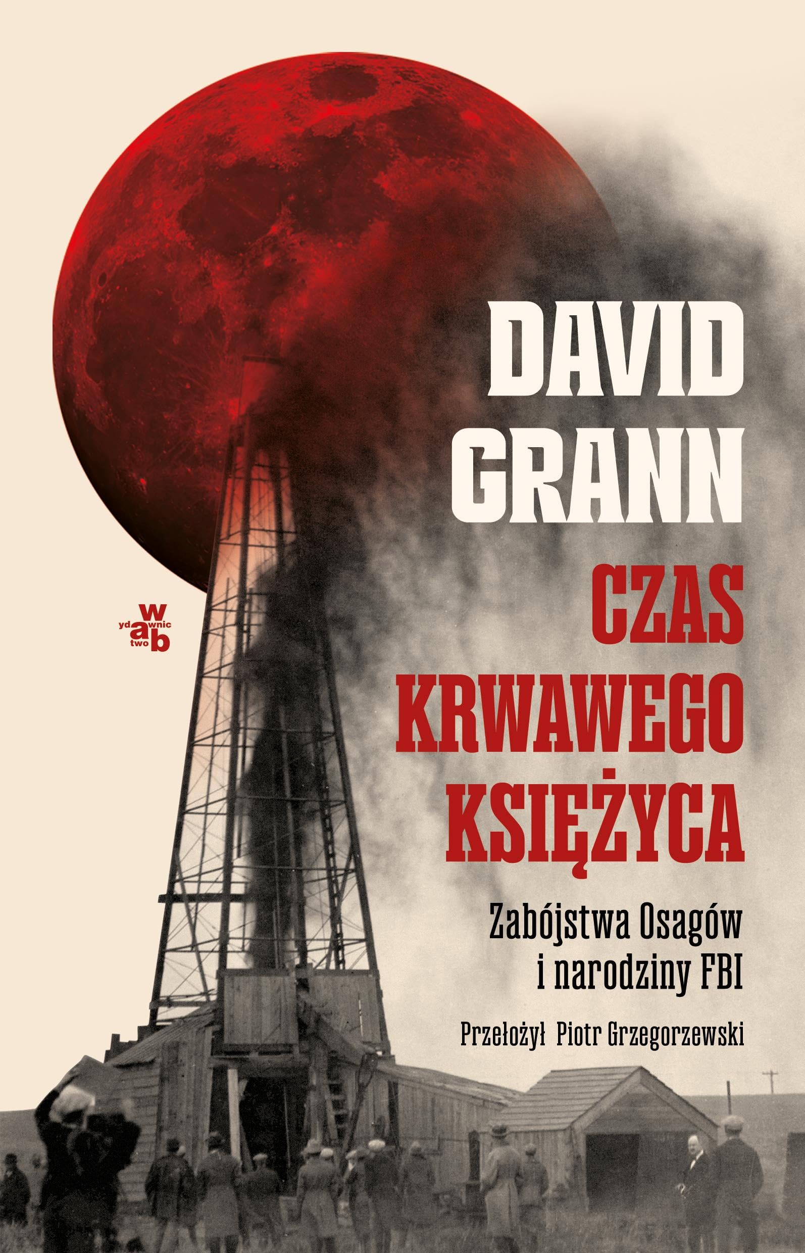 Czas krwawego księżyca Zabójstwa Osagów i narodziny FBI book