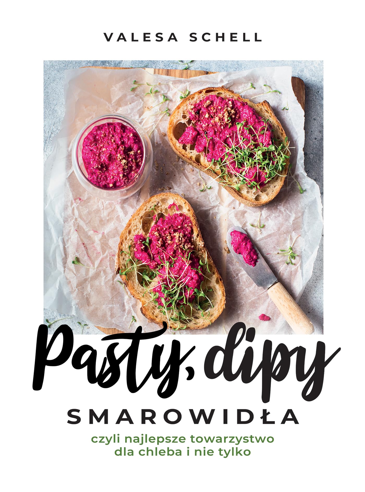 Pasty dipy smarowidła czyli najlepsze towarzystwo dla chleba i nie tylko: 60 przepisów na każda okazję Books