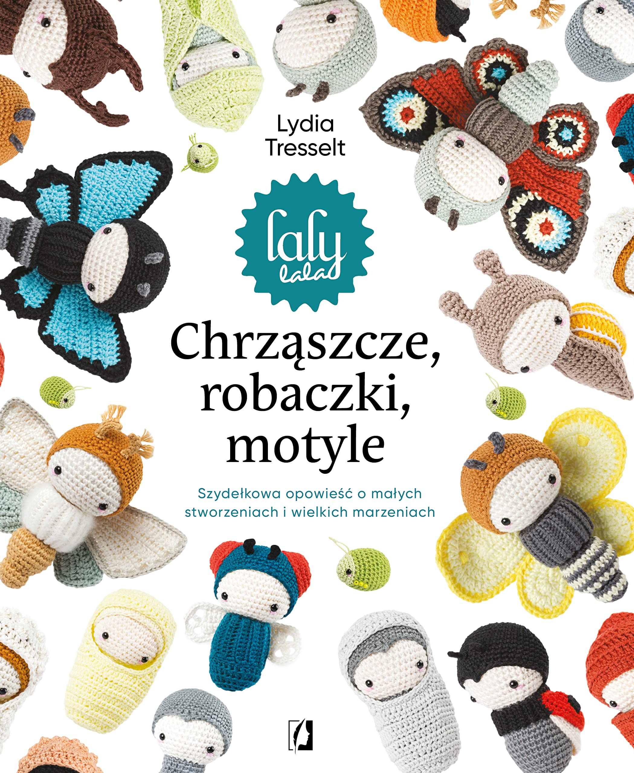 Chrząszcze, robaczki, motyle: Szydełkowa opowieść o małych stworzeniach i wielkich marzeniach Books