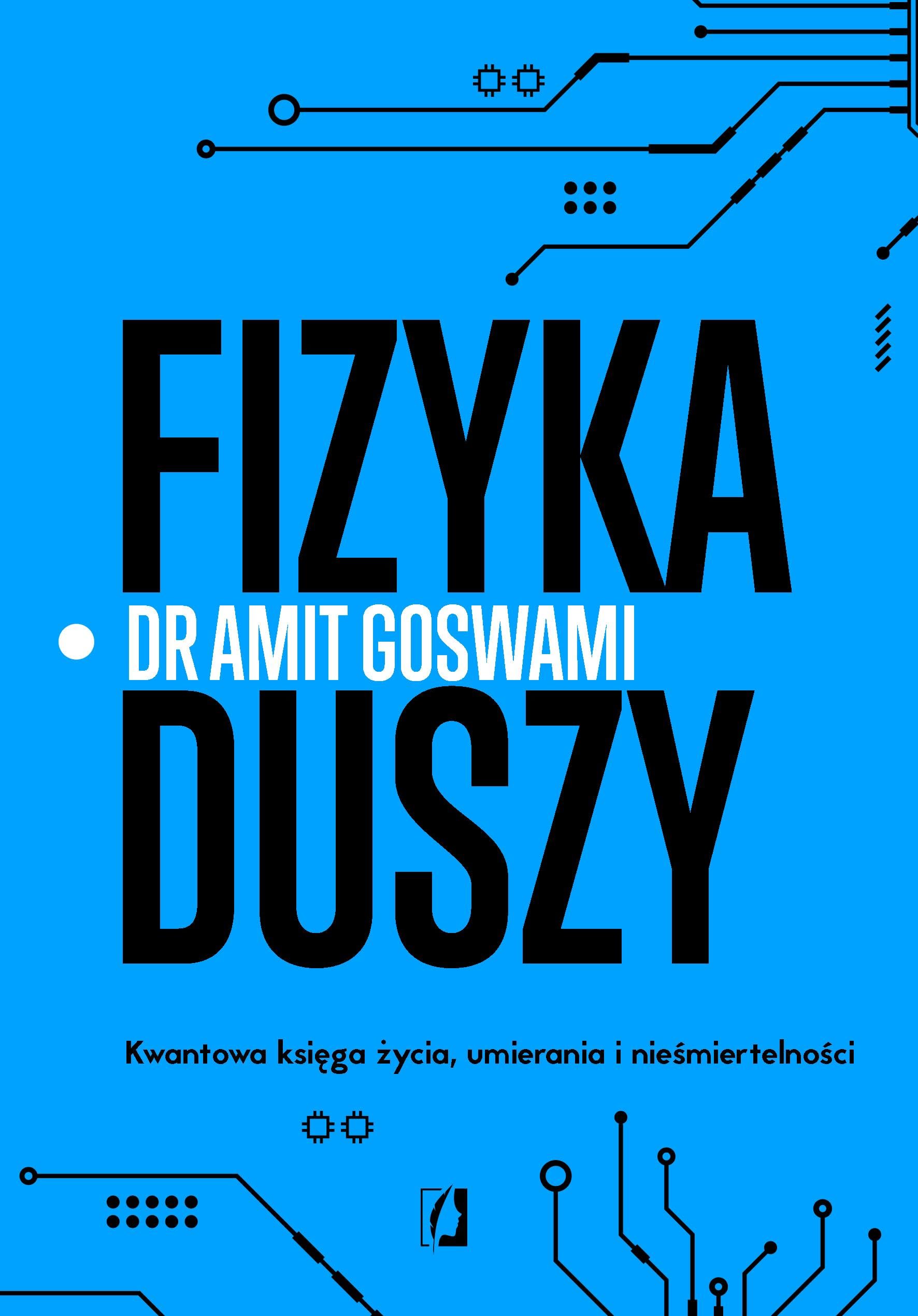 Fizyka duszy: Kwantowa księga życia, umierania i nieśmiertelności Books
