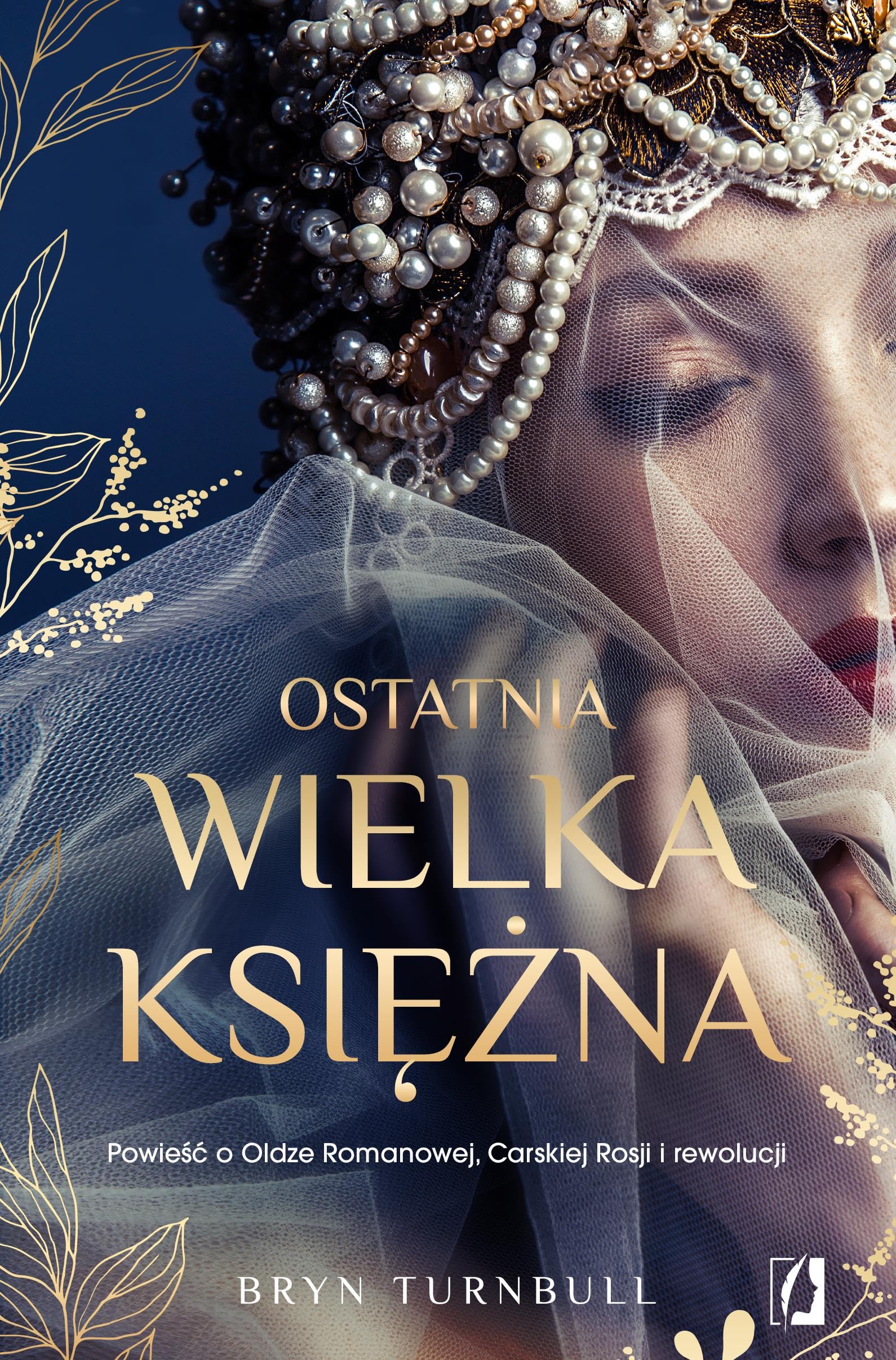 Ostatnia wielka księżna: Powieść o Oldze Romanowej, Carskiej Rosji i rewolucji Books
