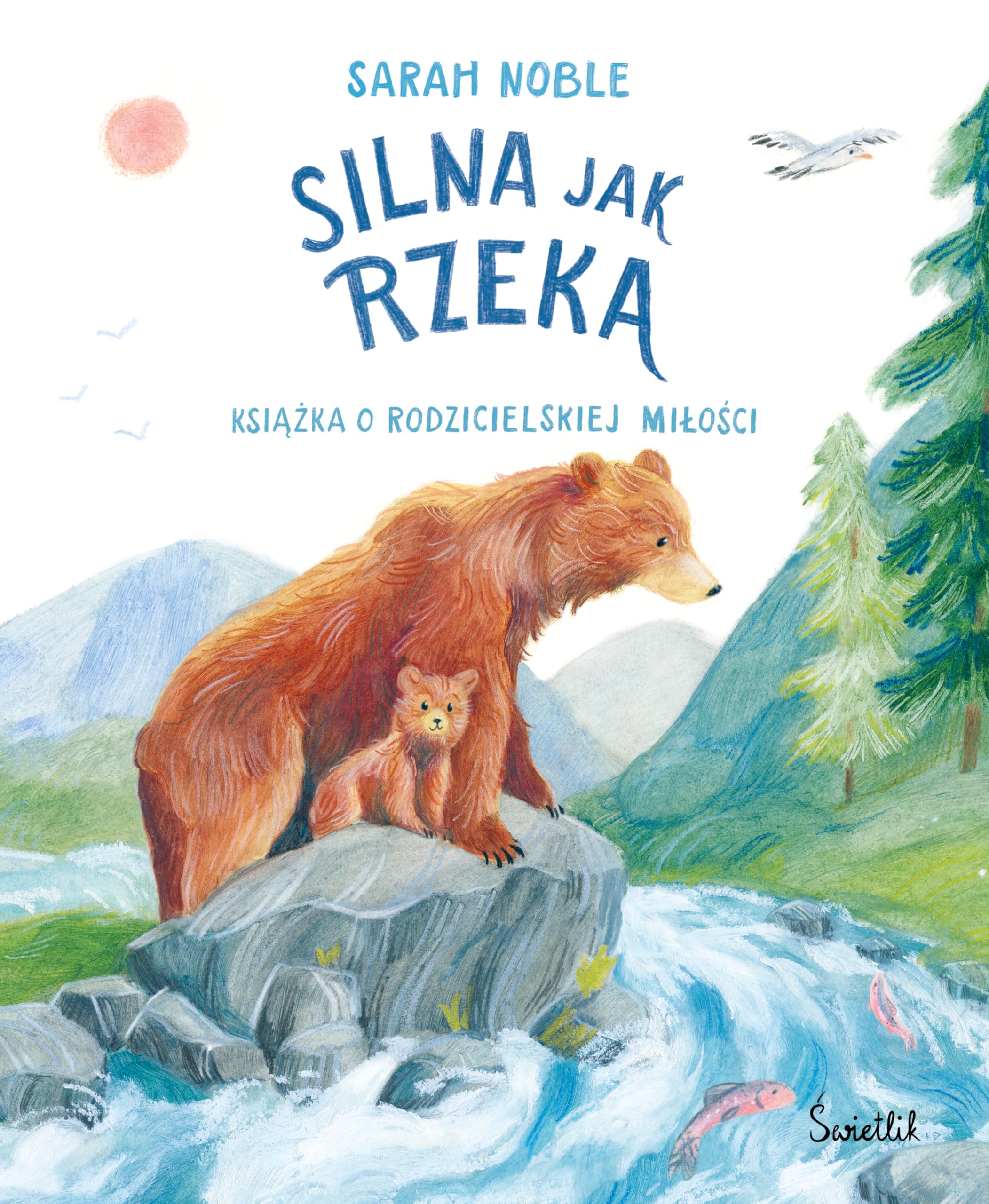 Silna jak rzeka. Książka o rodzicielskiej miłości Books