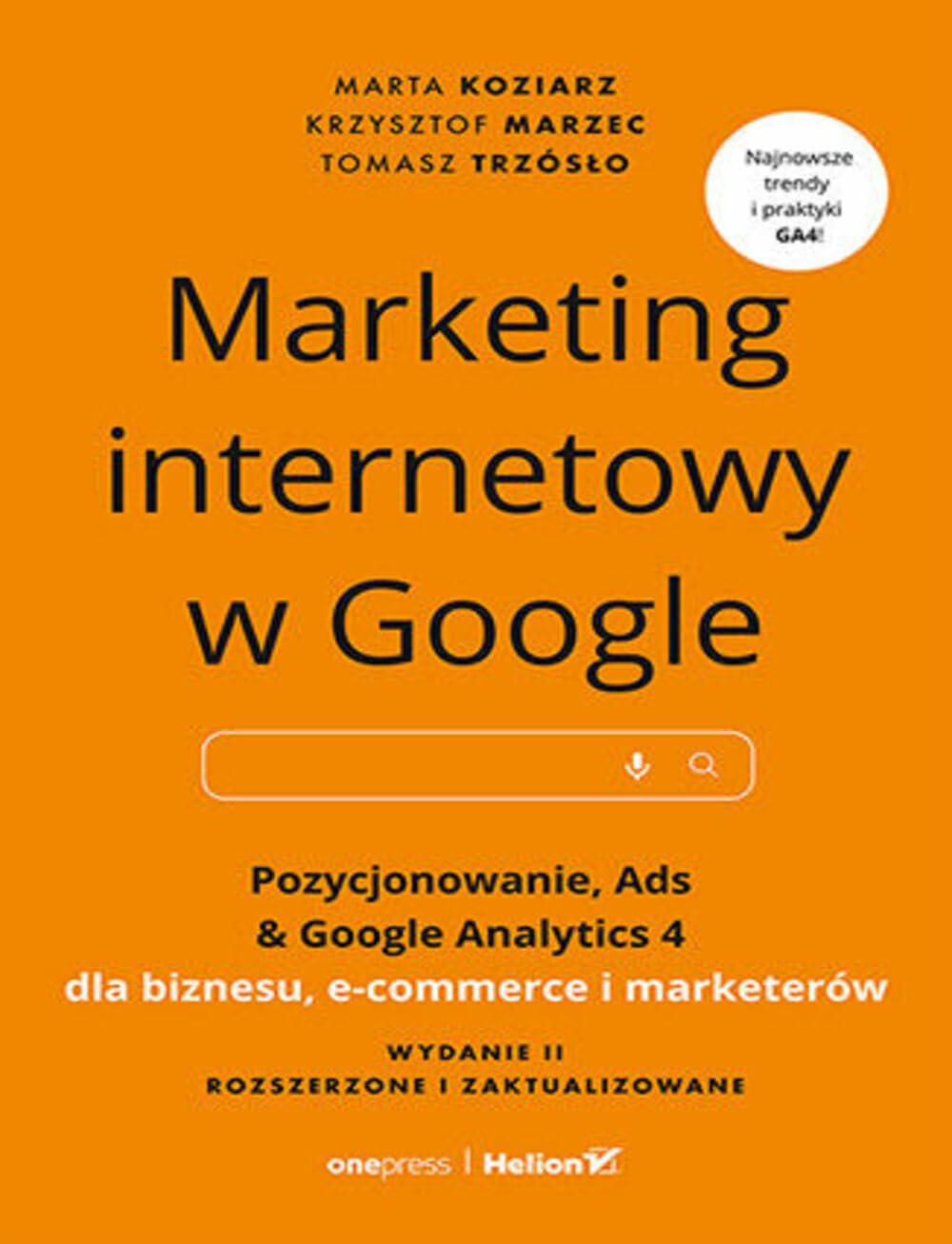 Marketing internetowy w Google. Pozycjonowanie, Ads & Google Analytics 4 dla biznesu, e-commerce, marketerów Books